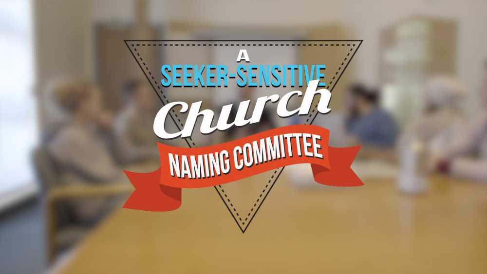 Lighten Up: A Seeker-Sensitive Church Naming Committee