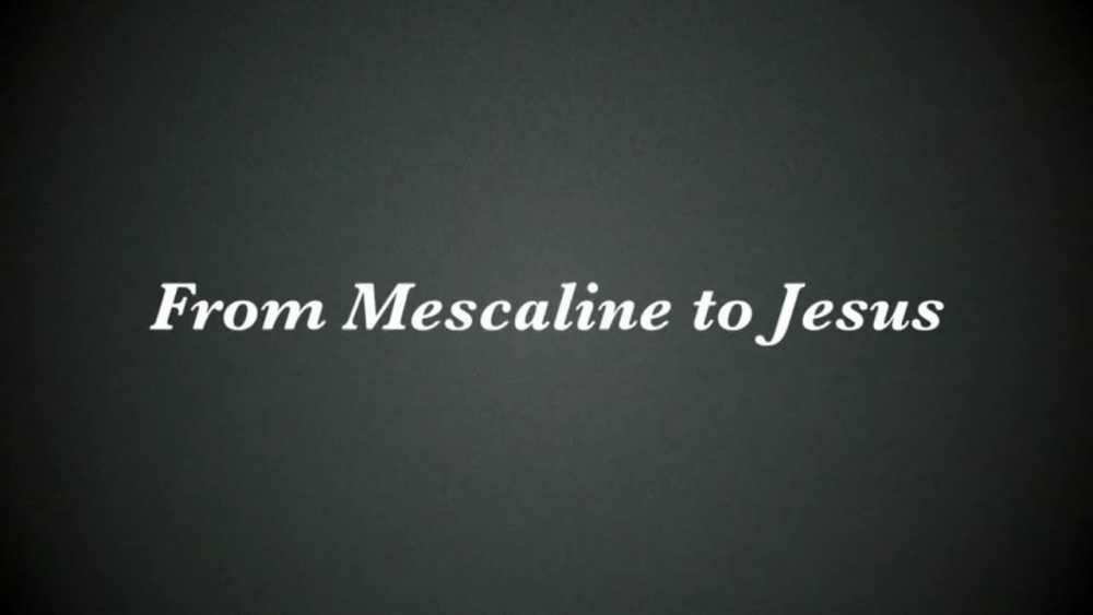 From Mescaline to Jesus